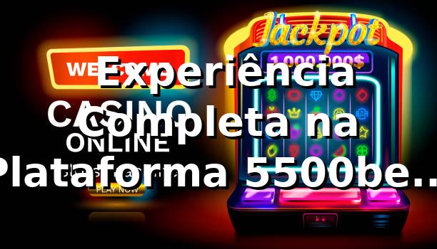 ⭐ Experiência Completa na Plataforma 5500bet Fun